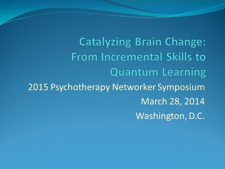 Catalyzing Brain Change: From Incremental Skills to Quantum Learning