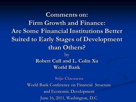 Comments on: Firm Growth and Finance: Are Some Financial Institutions Better Suited to Early Stages of Development than Others? by Robert Cull and L. Colin.