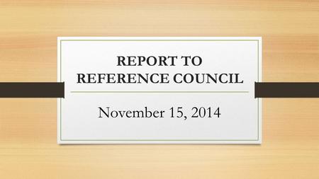 REPORT TO REFERENCE COUNCIL November 15, 2014. INTERPRETIVE COMMENTS.