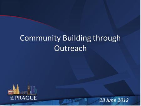 Community Building through Outreach 28 June 2012.
