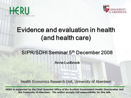HERU is supported by the Chief Scientist Office of the Scottish Government Health Directorates and the University of Aberdeen. The author accepts full.