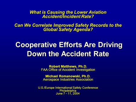 What is Causing the Lower Aviation Accident/Incident Rate? Can We Correlate Improved Safety Records to the Global Safety Agenda? Cooperative Efforts Are.