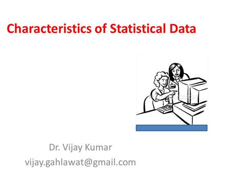 Characteristics of Statistical Data