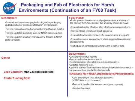 Packaging and Fab of Electronics for Harsh Environments (Continuation of an FY08 Task) Description:FY09 Plans: Costs: Lead Center/PI: MSFC/Melanie Bodiford.