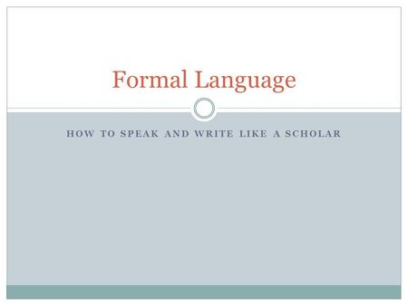 How to speak and write like a scholar
