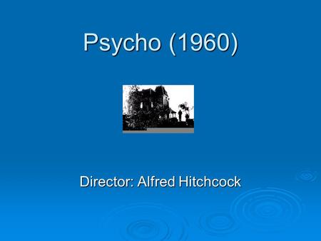 Psycho (1960) Director: Alfred Hitchcock. Plot Marion Crane, office worker, steals $40,000 and flees Phoenix to be with her debt ridden boyfriend in California.