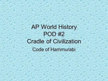 AP World History POD #2 Cradle of Civilization