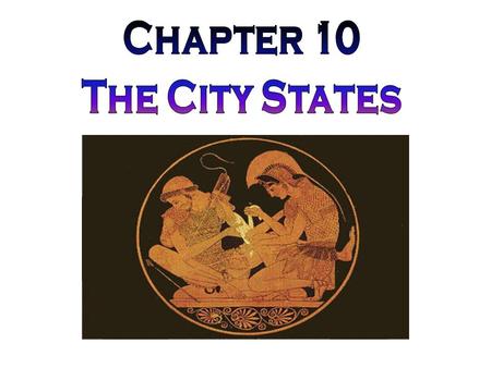 Chapter 10 The City States.