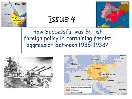 Issue 4 How Successful was British foreign policy in containing fascist aggression between 1935-1938?