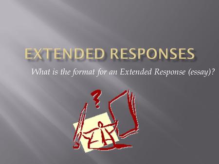 What is the format for an Extended Response (essay)?