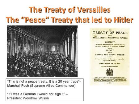 The Treaty of Versailles The “Peace” Treaty that led to Hitler