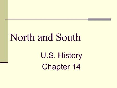 North and South U.S. History Chapter 14.