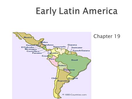 Chapter 19.  How did the Iberians conquer Latin America?  Describe the empires that emerged in the New World  In what ways were the new empires multicultural.