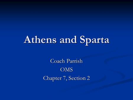 Athens and Sparta Coach Parrish OMS Chapter 7, Section 2.