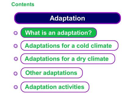 Adaptation What is an adaptation? Adaptations for a cold climate
