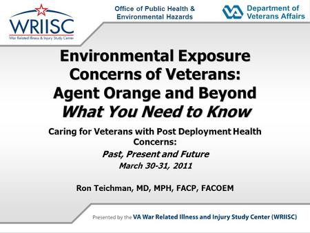 Office of Public Health & Environmental Hazards Environmental Exposure Concerns of Veterans: Agent Orange and Beyond What You Need to Know Caring for Veterans.