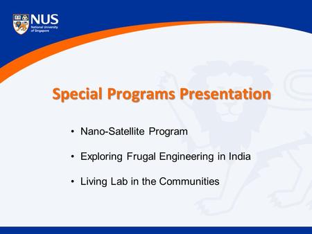 Special Programs Presentation Nano-Satellite Program Exploring Frugal Engineering in India Living Lab in the Communities.