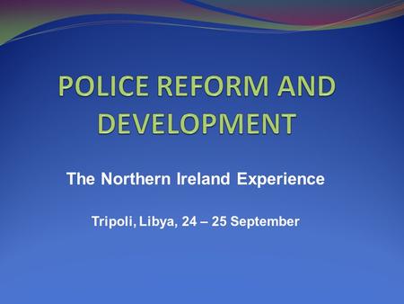The Northern Ireland Experience Tripoli, Libya, 24 – 25 September.