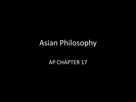 Asian Philosophy AP CHAPTER 17. The Development of Confucianism During the Warring States Period (722-221): China experienced a collapse of social and.