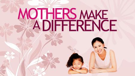 Good or Bad, Mothers Make a Difference Today, our Nation celebrates Mother’s Day. It is not only appropriate to recognize our mother’s but to appreciate.