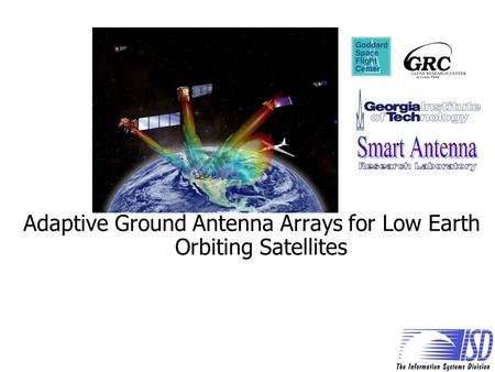 Adaptive Ground Antenna Arrays for Low Earth Orbiting Satellites.