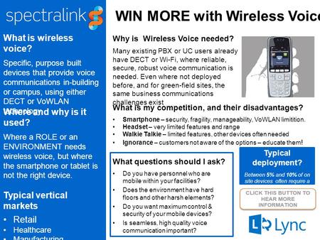 WIN MORE with Wireless Voice What is wireless voice? Specific, purpose built devices that provide voice communications in-building or campus, using either.