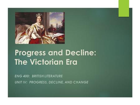 Progress and Decline: The Victorian Era