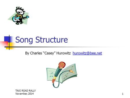 TAXI ROAD RALLY November, 20141 Song Structure By Charles “Casey” Hurowitz