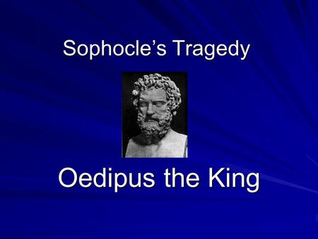Sophocle’s Tragedy Oedipus the King. The Greek Theatre First performed on the stone threshing floors, a circular “dancing place” or orchestra in the country.