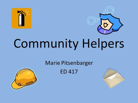 Community Helpers Marie Pitsenbarger ED 417.