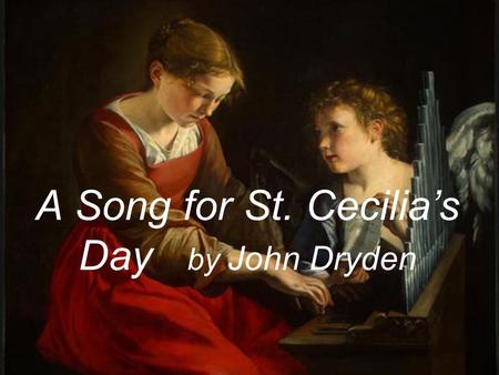 A Song for St. Cecilia’s Day by John Dryden