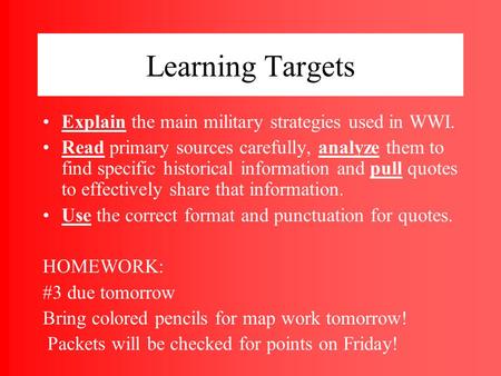 Learning Targets Explain the main military strategies used in WWI. Read primary sources carefully, analyze them to find specific historical information.