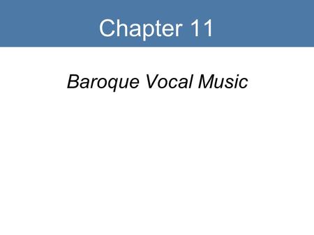 Chapter 11 Baroque Vocal Music. Key Terms Affect Coloratura Opera seria Libretto, librettist Secco recitative Accompanied recitative Aria Castrato, castrati.