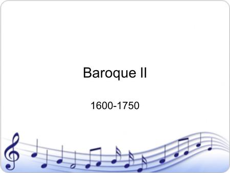 Baroque II 1600-1750.