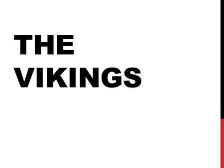 THE VIKINGS. THEIR HOMELAND IS IN SCANDINAVIA. WHO WERE THE VIKINGS? Vikings were skilled shipbuilders and sailors. They sailed in ships called longships.