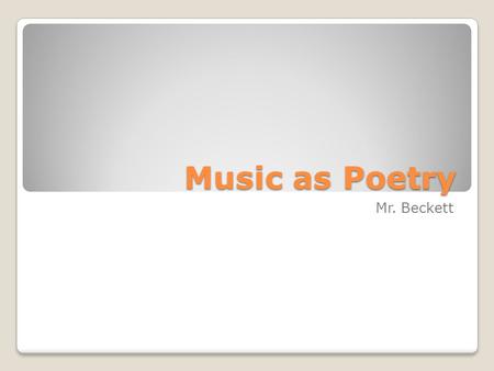 Music as Poetry Mr. Beckett.
