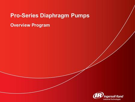 Pro-Series Diaphragm Pumps Overview Program. Insert Footer 2 Pro-Series Diaphragm Pumps Overview Pro-Series Pumps –Complete Pump Line  Metallic / Non-Metallic.