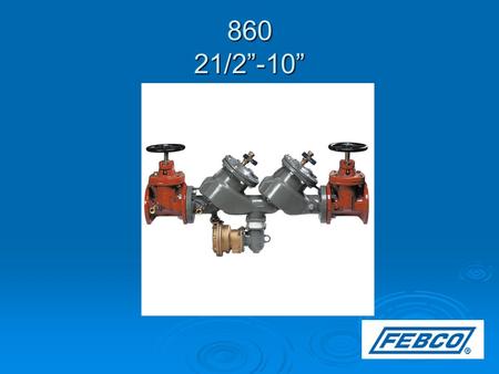 860 21/2”-10”. Modification Overview  Production of the 2½” – 10 sizes began in 1993.  Lead free version (LF860) was introduced in 2011. Parts do not.