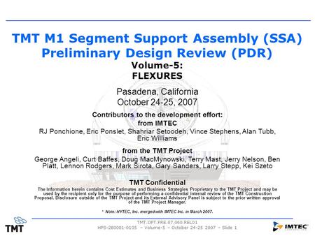 TMT.OPT.PRE.07.060.REL01 HPS-280001-0105 – Volume-5 – October 24-25 2007 – Slide 1 TMT M1 Segment Support Assembly (SSA) Preliminary Design Review (PDR)
