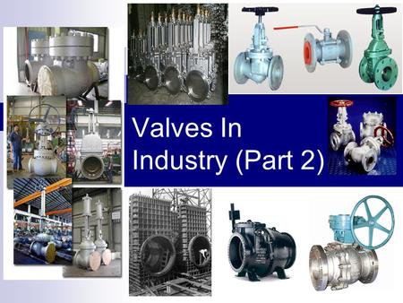 Valves In Industry (Part 2)