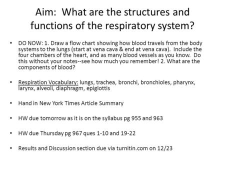DO NOW: 1. Draw a flow chart showing how blood travels from the body systems to the lungs (start at vena cava & end at vena cava). Include the four chambers.