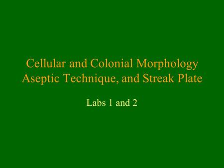 Cellular and Colonial Morphology Aseptic Technique, and Streak Plate
