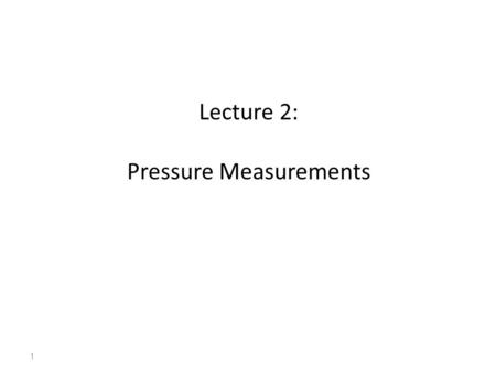 Lecture 2: Pressure Measurements
