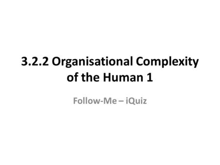 3.2.2 Organisational Complexity of the Human 1 Follow-Me – iQuiz.