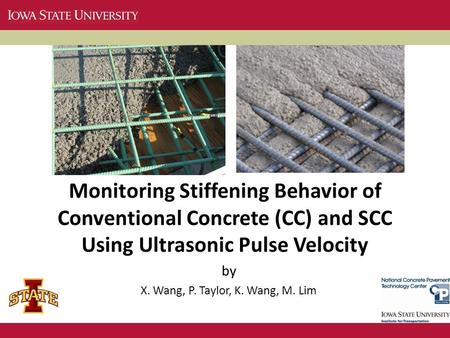 Monitoring Stiffening Behavior of Conventional Concrete (CC) and SCC Using Ultrasonic Pulse Velocity by X. Wang, P. Taylor, K. Wang, M. Lim.