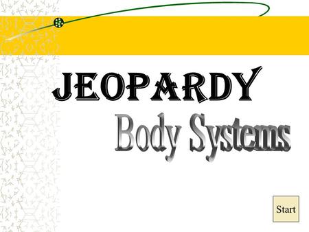 Jeopardy Body Systems Start.