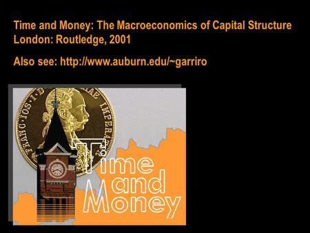 Time and Money: The Macroeconomics of Capital Structure London: Routledge, 2001 Also see: