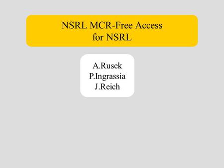 NSRL MCR-Free Access for NSRL A.Rusek P.Ingrassia J.Reich.