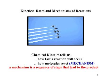 Kinetics:  Rates and Mechanisms of Reactions