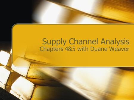 Supply Channel Analysis Chapters 4&5 with Duane Weaver.